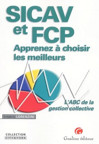 SICAV et FCP - Apprenez à choisir les meilleurs: L'ABC de la gestion collective 9782842008123