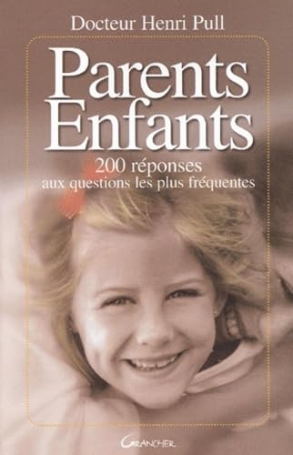 Parents - Enfants : 200 reponses aux problèmes fréquents 9782733908099