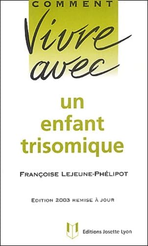 Comment vivre avec un enfant trisomique.: Edition 2003 9782843190599