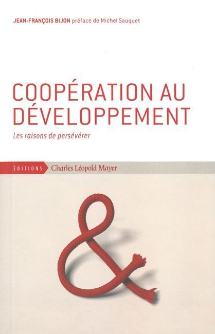 Coopération au développement : Les raisons de persévérer 9782843771613