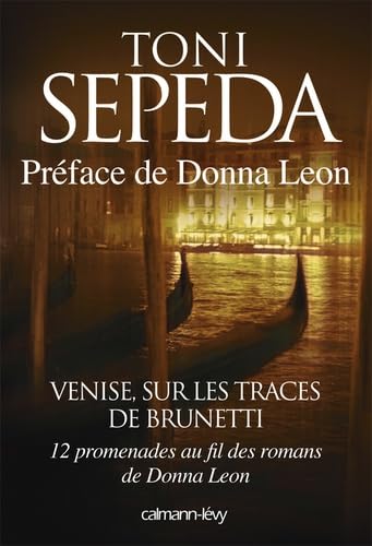 Venise, sur les traces de Brunetti: Douze promenades au fil des romans de Donna Leon 9782702140772