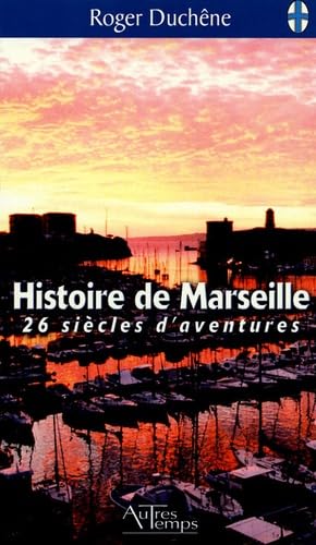 Histoire de Marseille : 26 siècles d'aventure 9782845212084