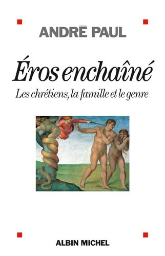 Eros enchaîné: Les chrétiens, la famille et le genre 9782226258366