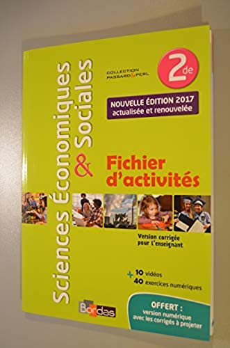 Sciences économiques & sociales, 2de / Fichier d'activités (nouvelle édition 2017, actualisée et renouvelée) / Version corrigée pour l'enseignant 9782047335062