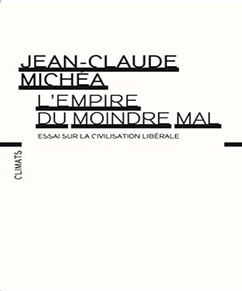 L'Empire du moindre mal: Essai sur la civilisation libérale 9782081207059