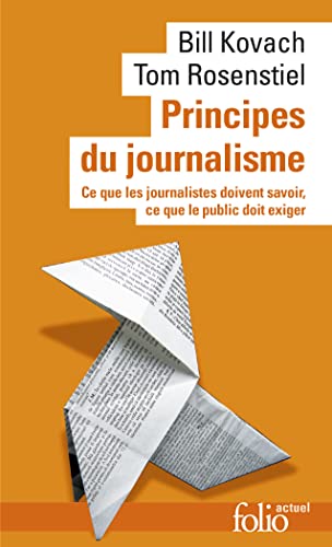 Principes du journalisme: Ce que les journalistes doivent savoir, ce que le public doit exiger 9782070462575