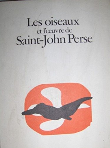 Les oiseaux et l'oeuvre de saint-john perse