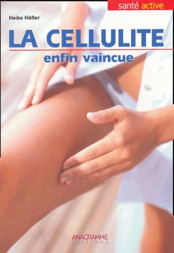 La cellulite: Enfin vaincue 9782914571739