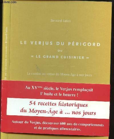 Le verjus du Périgord ou Le grand cuisinier : La cuisine au verjus du Moyen âge à nos jours 9782952375702