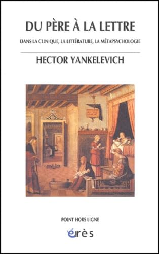 Du père à la lettre : Dans la clinique, la littérature, la métapsychologie 9782749201177