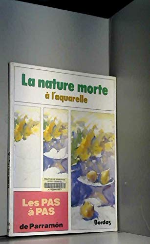 Les Pas à pas de ParramÂon Tome 9: La Nature morte à l'aquarelle 9782040184315