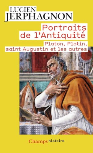 Portraits de l'Antiquité - Platon, Plotin, saint Augustin et les autres: PLATON, PLOTIN, SAINT AUGUSTIN ET LES AUTRES 9782081353046