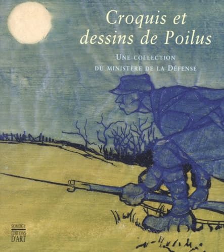 Croquis et Dessins de Poilus : Une collection du ministère de la Défense 9782850565144