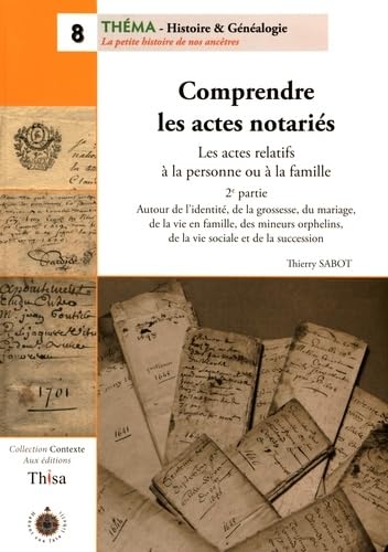 Comprendre les actes notariés: Les actes relatifs à la personne ou à la famille 2e partie, Autour de l'identité, de la grossesse, du mariage, de la ... de la vie sociale et de la succession 9782918315100
