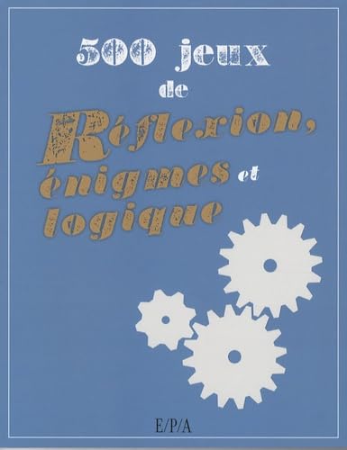 500 Jeux de réflexion, énigmes et logique 9782851206800