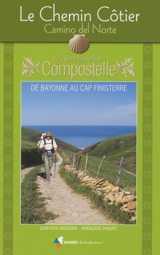 Le Chemin Côtier Camino del Norte Vers Saint-Jacques-de-Compostelle: Guide pratique du pèlerin 9782841824281