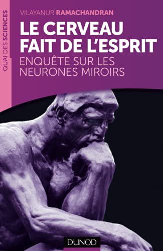 Le cerveau fait de l'esprit - Enquête sur les neurones miroirs 9782100543939