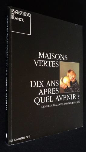Maisons vertes dix ans après, quel avenir?: Des lieux d'accueil parents-enfants 9782907111157