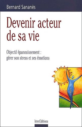 Devenir acteur de sa vie : Objectif épanouissement 9782100056309
