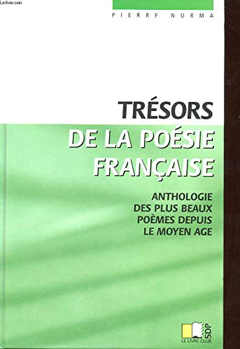 TRESORS DE LA POESIE FRANCAISE. ANTHOLOGIE DES PLUS BEAUX POEMES DEPUIS LE MOYEN AGE 9782842161903