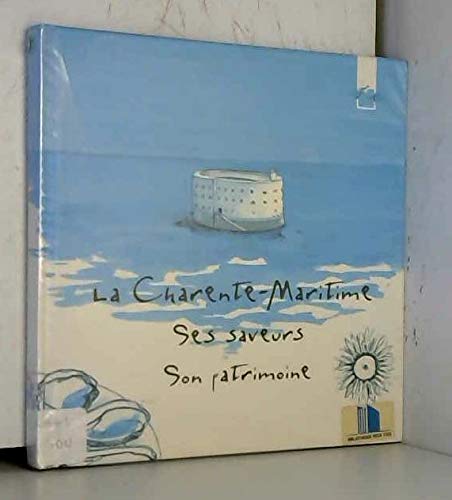 La charente maritime, ses saveurs, son patrimoine 9782914265003