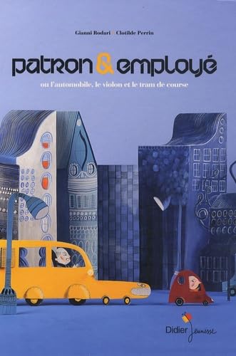 Patron et employé: Ou L'automobile, le violon et le tram de course 9782278061785