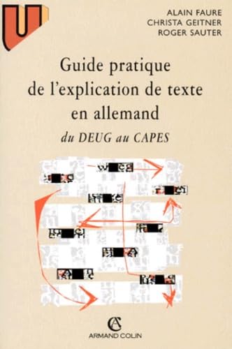 Guide Pratique De L'Explication De Texte En Allemand Du Deug Au Capes. 3eme Edition Revue Et Completee 9782200015350