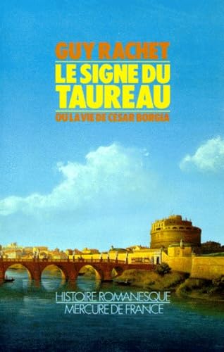 LE SIGNE DU TAUREAU: LA VIE DE CESAR BORGIA 9782715214644