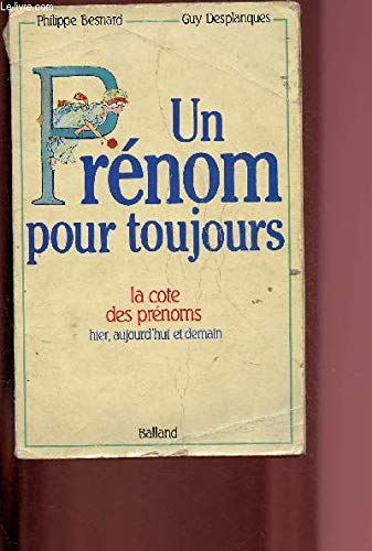 Un Prénom pour toujours: La cote des prénoms hier, aujourd'hui et demain 9782715806252