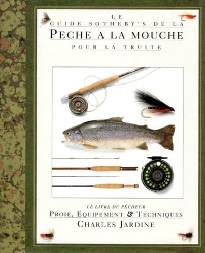 Le guide Sotheby's de la Pêche à la mouche pour la truite 9782910635732