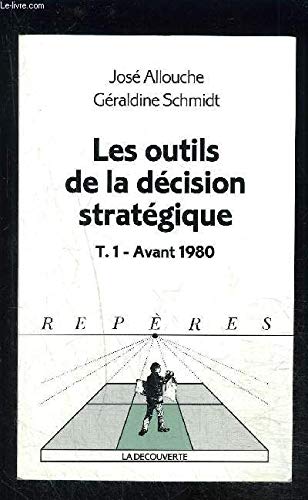 Les outils de la décision stratégique, avant 1980, tome 1 9782707124074