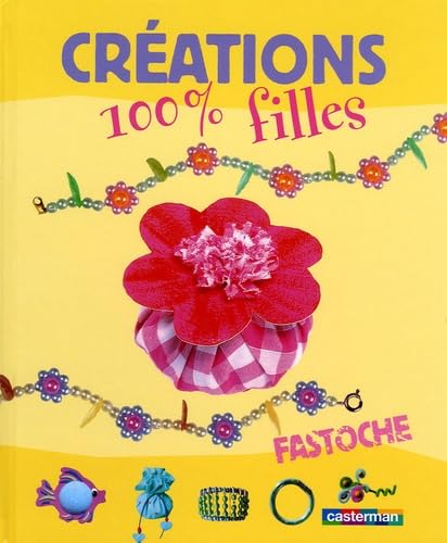 Creations cent pour cent filles 9782203143555