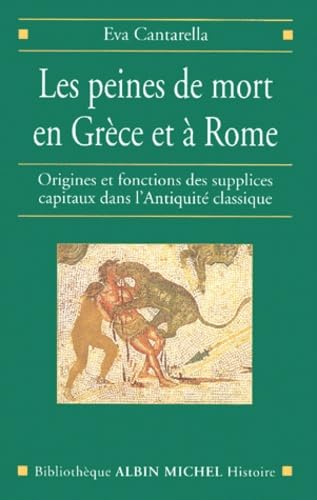 Les Peines de mort en Grèce et à Rome : Origines et fonctions des supplices capitaux dans l'Antiquité classique 9782226113917