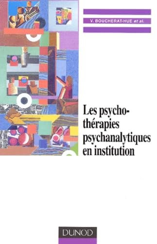 Les psychothérapies psychanalytiques en institution 9782100058136