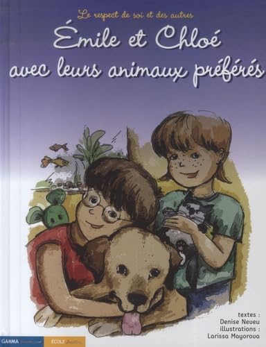 Emile et Chloé avec leurs animaux préférés: Le respect de soi et des autres 9782713020827
