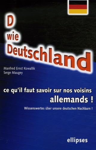 D wie Deustchland : Ce qu'il faut savoir sur nos voisins allemands ! Edition bilingue français-allemand 9782729828622