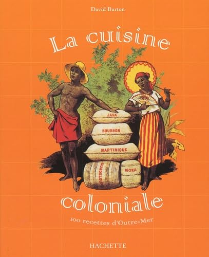 La Cuisine coloniale : 100 recettes d'Outre-Mer 9782012366794