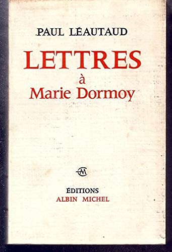Paul Léautaud. Lettres à ma mère : . Introduction de Marie Dormoy