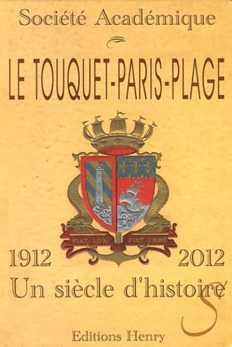 Le Touquet-Paris-Plage (1912-2012) : Un siècle d'histoires 9782917698938