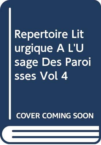 Repertoire Liturgique A L'Usage des Paroisses Vol 4 3576096902049