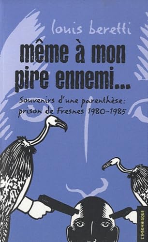 Même à mon pire ennemi...: Souvenirs d'une parenthèse : Fresnes 9782915694505
