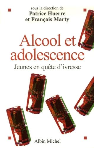 Alcool et adolescence: Jeunes en quête d'ivresse 9782226176103