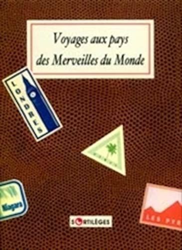 Voyages aux pays des merveilles du monde 9782251491356
