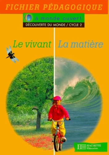 A monde ouvert : le vivant, la matière, cycle 2. Guide pédagogique 9782011158505