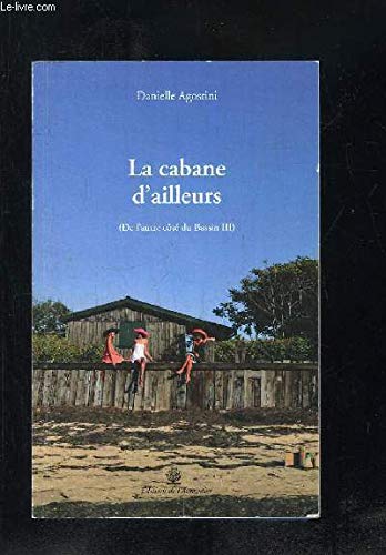 Cabane d'Ailleurs (de l'Autre Cote du Bassin III) (la) 9782355160936