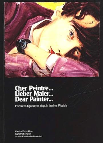 Cher peintre. peinture figuratives depuis l'utime picabia 9782844261243
