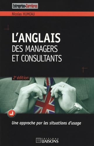L'anglais des managers et consultants: Une approche par les situations d'usage 9782878806854