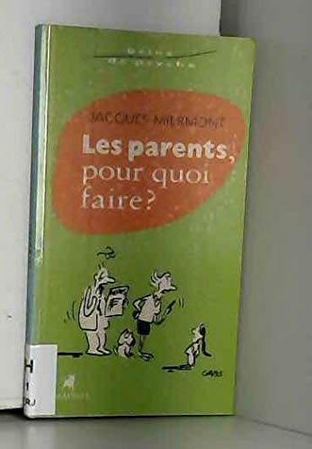 Les Parents, pour quoi faire ? 9782847490077