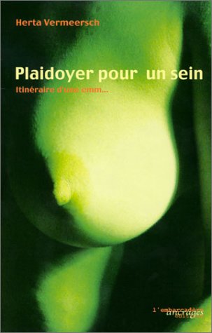 Plaidoyer pour un sein : Itinéraire d'une emm... 9782914728010