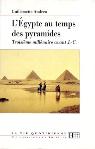 L'Egypte Au Temps Des Pyramides. 3eme Millenaire Avant J-C 9782010143564